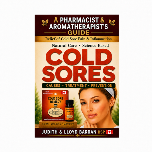 Cold Sores: Causes, Treatment, Prevention: A Pharmacist & Aromatherapist’s Guide to the Relief of Cold Sore Pain and Inflammation Using Science-Based ... Cleopatra Health & Skincare Series Book 1)